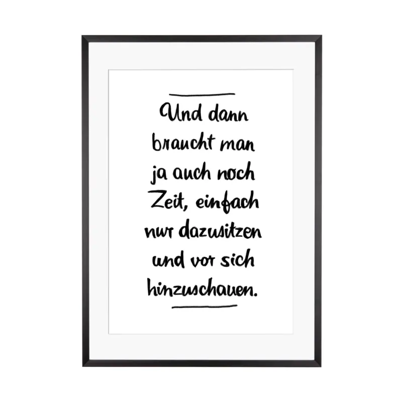 Art Print | Und dann braucht man ja auch noch Zeit