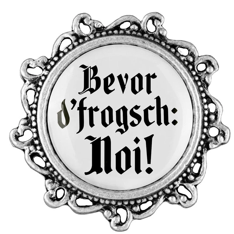 Bevor d'frogsch: Noi! 20mm // verziert