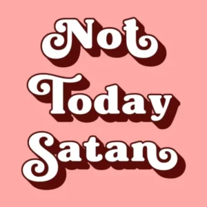 Not today Satan (sweet pink and white)