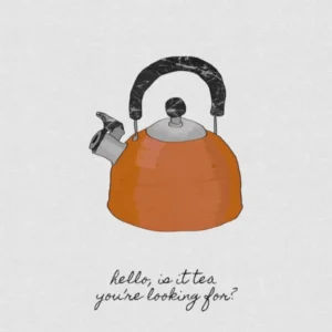 Hello, is it Tea you're Looking for Kitchen