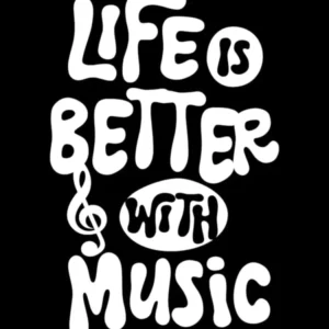 Life is Better with Music, Music Quote